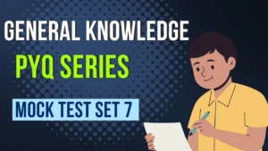 General Knowledge for All Exams Previous Year Paper Mock Test Set 7