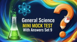 General Science Mini Mock Test With Answers Set 9 : “SSC-Railway वाले ध्यान दें! ये General Science के सवाल ज़रूर आएंगे!”