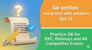 Gk section mock test with answers Set 13 – Practice GK for SSC, Railways and All Competitive exams …