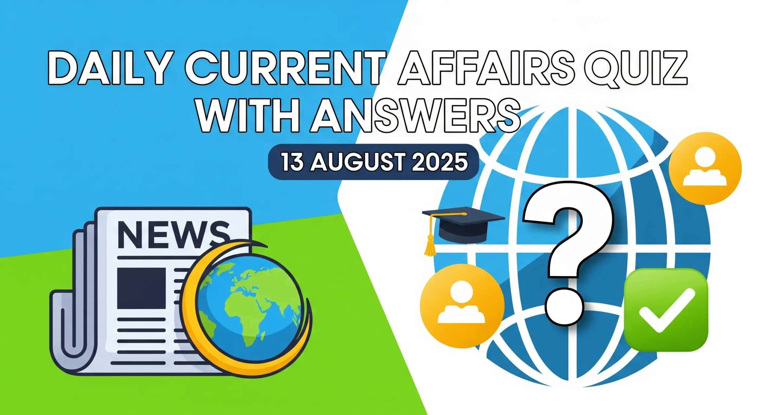 Daily Current Affairs Quiz With Answers : ( 13 August 2025 )