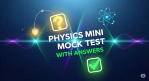 Physics Mini Mock Test With Answers Set 1 : “SSC-Railway वाले ध्यान दें! ये Physics के सवाल ज़रूर आएंगे!”